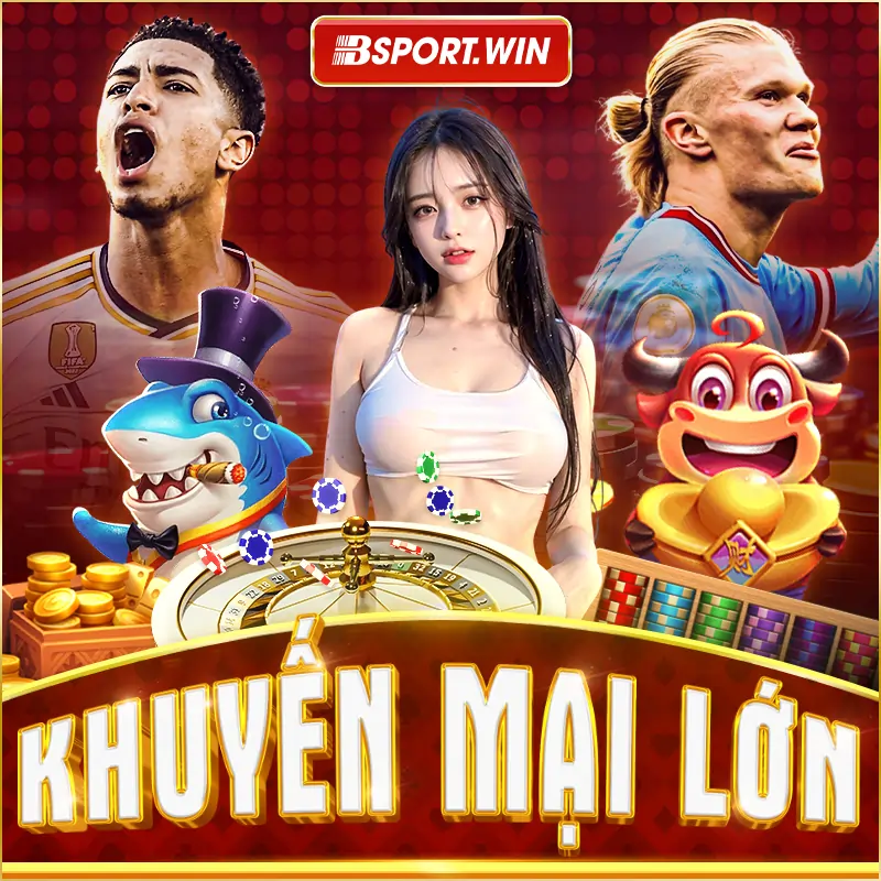 Nhà cái Bsport đưa ra những chương trình khuyến mại lớn