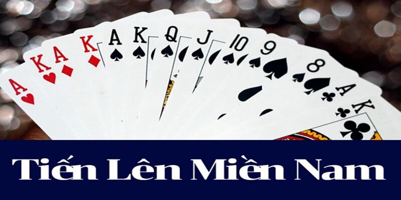 cách đánh bài tiến lên miền nam