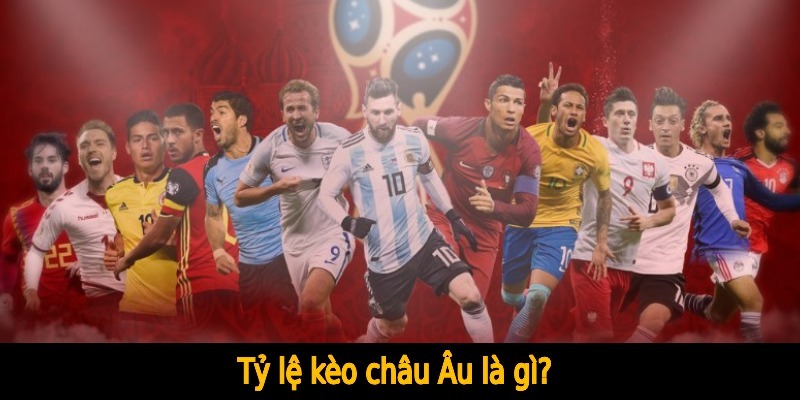 Kèo châu Âu là gì